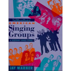 Jay Warner - The Billboard Book of American Singing Groups - A History 1940-1990 by Jay Warner (PB)