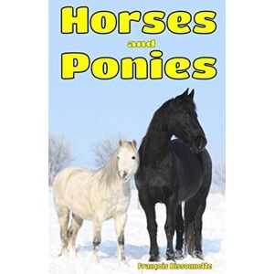 MediaTronixs Horses and Ponies: Facts, Information and Beautiful P… by Bissonnette, Francoi