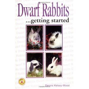 MediaTronixs Dwarf Rabbits: Getting Started, Kelsey-Wood, Dennis