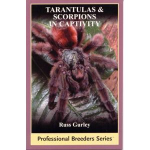 MediaTronixs Tarantulas And Scorpions in Captivity (Professional Breeders) by Russ Gurley