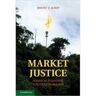 Market Justice: Political Economic Struggle in Bolivia - Brent Z. Kaup