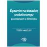 Oficyna Prawa Polskiego Egzamin na doradcę podatkowego po zmianach w 2016 roku. Testy, kazusy