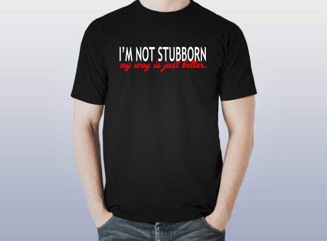 Imprimeu Tricou I'm Not Stubborn