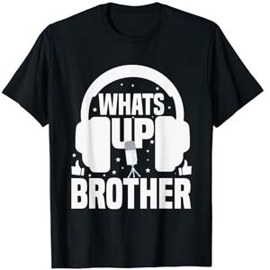 Funny Sketch streamer What's Up Brother T-Shirt