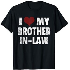 I Love My Brother In Law T-Shirt I Heart Funny Gift T-Shirt