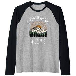 Summer Vacation Season Apparel Co. Go Where You Feel Most Alive Mountains Hiking Outdoors Raglan Baseball Tee