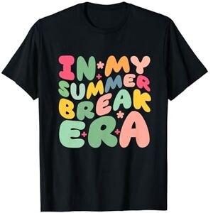 Summer Break Era Kakar End Of School Year Teacher Vacation In My Summer Break Era T-Shirt