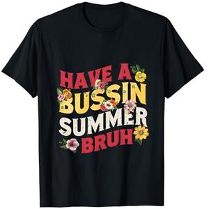 Summer Break Have A Bussin Summer Bruh Retro Have A Bussin Summer Bruh Vintage Teacher Last Day Of School T-Shirt