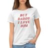 GR8Shop But Daddy I Love Him Dames Wit T-Shirt Size S