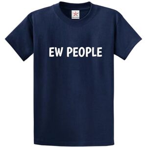 Ew People Anti Social Joke Introvert Tee Unisex Adult Crew Neck T-Shirt(L, Navy)