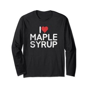 I Love Maple Syrup Designs I Love Maple Syrup Long Sleeve T-Shirt