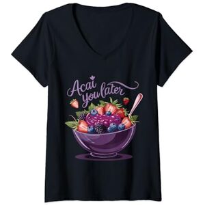 Visite My Brand Healthy Humor Tees Womens Acai You Later Acai Bowl Pun Health Enthusiasts & Food Lover V-Neck T-Shirt