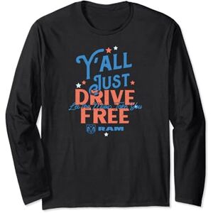 Ram Trucks Y'all Just Drive Free Long Sleeve T-Shirt