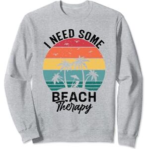 Summer Outfits For Women I Need Some Beach Therapy Sweatshirt