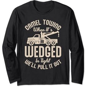 Towing Truck Wrecker Design Outfit Tow Trucker - Camel Towing When It's Wedged In Tight Long Sleeve T-Shirt