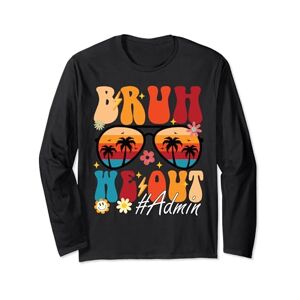 Bruh We Out Happy Last Day Of School Collection Bruh We Out Admin Summer End Of School Year Long Sleeve T-Shirt