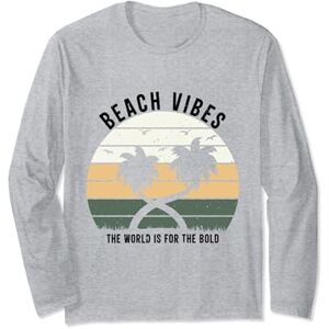 Summer Outfits For Women Beach Vibes The World Is For The Bold Long Sleeve T-Shirt