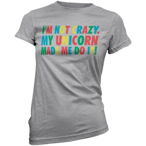 Own Brand I'm Not Crazy My Unicorn Made Me Do It Women's Grey T-Shirt - XL - Grey