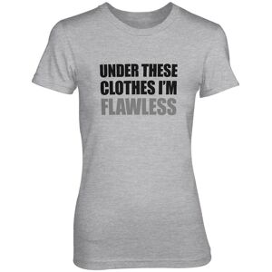 Be My Pretty Under These Clothes I'm Flawless Women's Grey T-Shirt - S - Grey