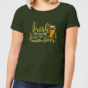 ST PATRICKS DAY Irish You Would Buy Me Another Beer Women's T-Shirt - Forest Green - XL - Forest Green