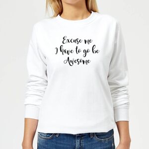 Candlelight Excuse Me I Have To Go Be Awesome Women's Sweatshirt - White - S - White