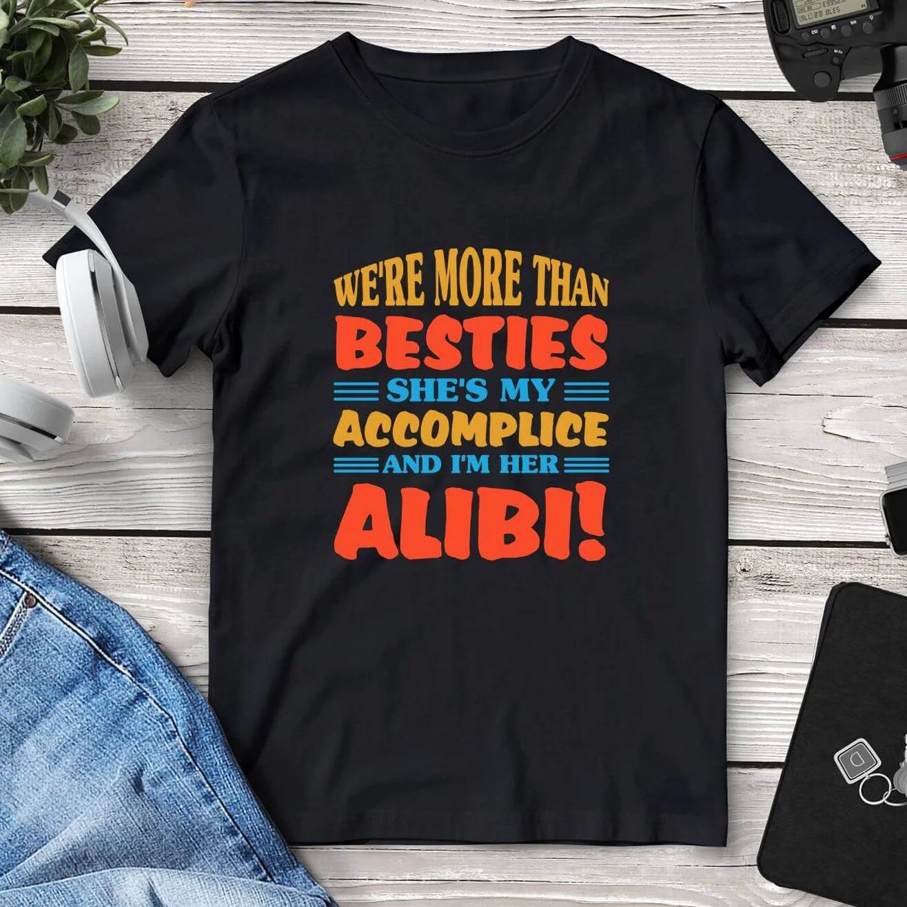 Printful We’re More Than Besties She’s My Accomplice And I’m Her Alibi T-Shirt