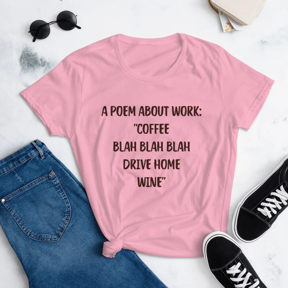 Printful A Poem About Work ’Coffee Blah Blah Blah Drive Home Wine’ T-Shirt