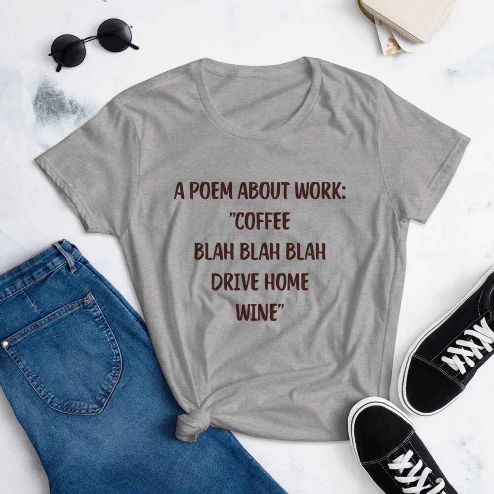 Printful A Poem About Work ’Coffee Blah Blah Blah Drive Home Wine’ T-Shirt
