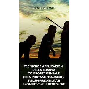 Tecniche E Applicazioni Della Terapia Comportamentale (comportamentalismo): Sviluppare Abilità E Promuovere Il Benessere