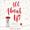 All About Us: Escape with the bestselling, most gorgeously romantic debut love story of 2020!