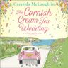 Cornish Cream Tea Wedding (The Cornish Cream Tea series, Book 4)