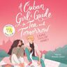 Cuban Girl's Guide to Tea and Tomorrow