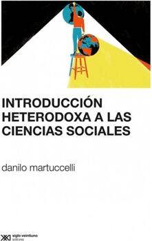 Siglo Xxi Livro Introducción Heterodoxa A Las Ciencias Sociales de Danilo Martuccelli (Espanhol)