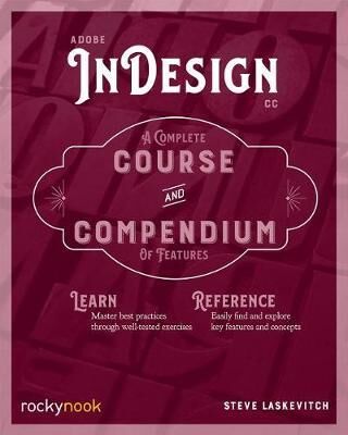 Adobe InDesign CC - A Complete Course and Compendium of Features