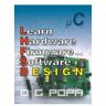 Learn Hardware Firmware and Software Design - O.G. Popa