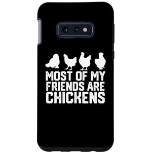 chicken lover chiken smile happy chiken Galaxy S10e Most Of My Friends Are chickens Case