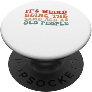 Funny Retro Quote Design Vintage Rétro, c'est bizarre d'avoir le même âge que les personnes âgées PopSockets PopGrip Interchangeable - Publicité