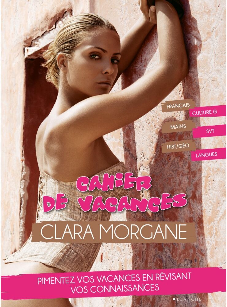 Editions Blanche Cahier de Vacances de Clara Morgane Editions Blanche