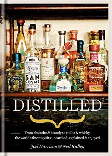 Neil Ridley - Distilled: From Absinthe & Brandy to Vodka & Whisky, the World's Finest Artisan Spirits Unearthed, Explained & Enjoy - Preis vom 14.03.2021 05:54:58 h