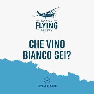 Tannico Flying School Che Vino Bianco Sei?   Milano