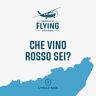 Tannico Flying School Che Vino Rosso Sei?   Milano