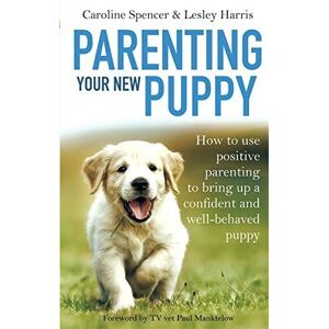 MediaTronixs Parenting Your New Puppy: How to use positive parenting to … by Harris, Lesley