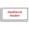 Accept Piktogram "POUŽÍVEJTE ROUŠKY" (160 × 80 mm) (bílá tabulka - barevný tisk)