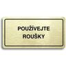 Accept Piktogram "POUŽÍVEJTE ROUŠKY" (160 × 80 mm) (zlatá tabulka - černý tisk)