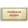 Accept Piktogram "POUŽÍVEJTE ROUŠKY" (160 × 80 mm) (zlatá tabulka - barevný tisk)