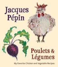 Pepin, Jacques Jacques Pepin: Poulets and Legumes Sidottu