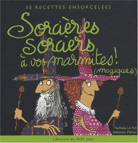 Nathalie Le Foll - Sorcières, sorciers à vos marmites ! (magiques) : 30 Recettes ensorcelées - Preis vom 15.03.2021 05:46:16 h