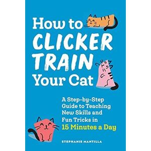 MediaTronixs How to Clicker Train Your Cat: A St…, Mantilla, Steph
