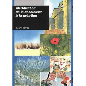 aquarelle. de la découverte à la création van berkel, ans ulisse - Publicité