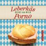 Hörbuch München von RBmedia Verlag Leberkäs-Porno